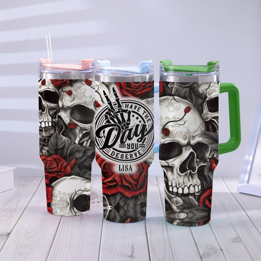 Have The Day You Deserve Skull And Rose - Personalized Skull Tumbler With Handle