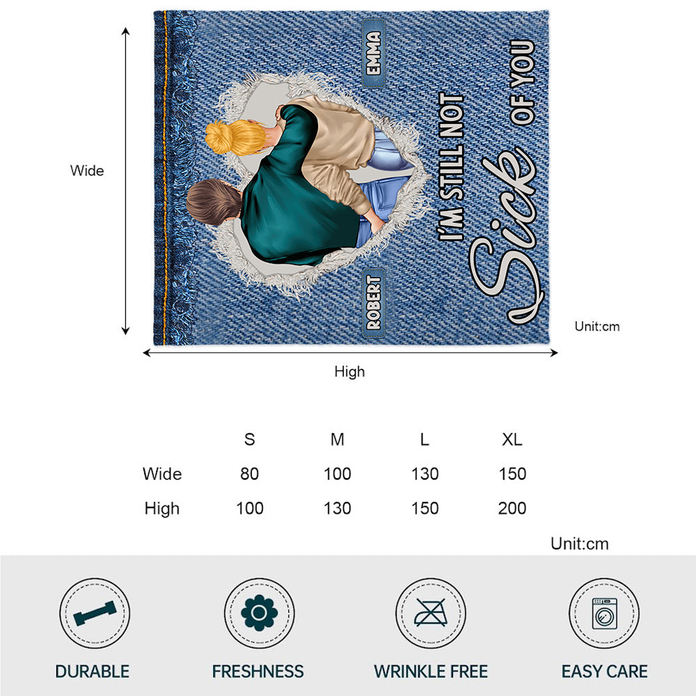 I'm Still Not Sick Of You - Personalized Couple Blanket