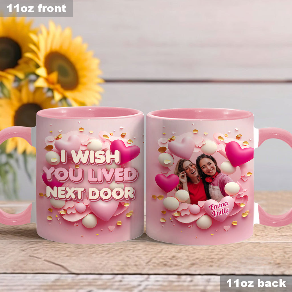 I Wish You Lived Next Door - Personalized Bestie Accent Mug